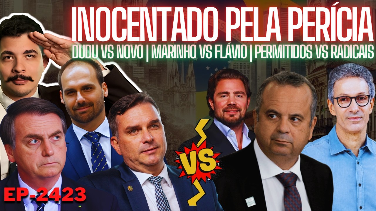 Campanha: DUDU vs NOVO | Marinho vs Flávio | Permitidos vs Radicais + INOCENTADO: A Perícia do FILME