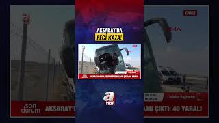 Aksaray'da yolcu otobüsü yoldan çıktı: 40 yaralı | A Haber