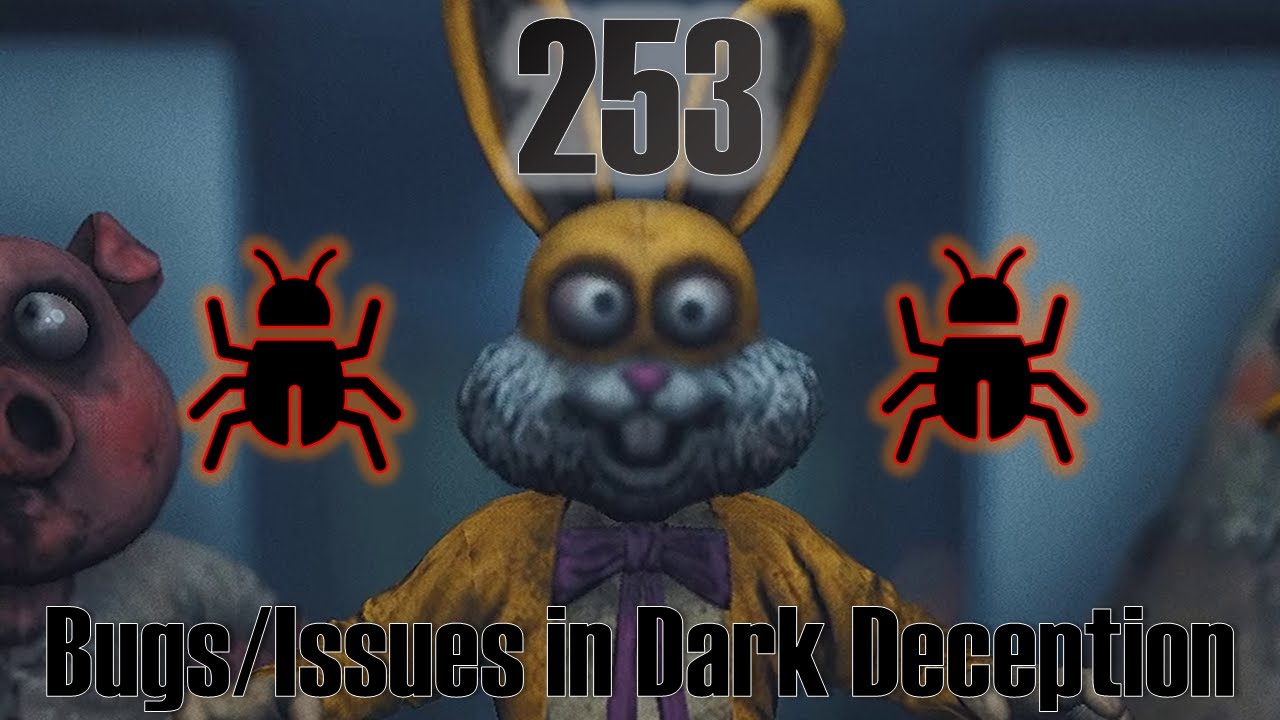 253 Bugs/Issues in Dark Deception v1.9.6