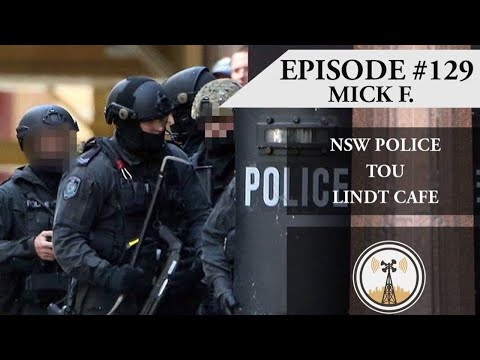 Ep. 129 Mick F. NSW Police TOU - Kurnell Siege 2012, Lindt Cafe Siege 2014, Taree Siege 2019