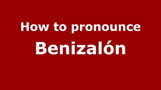 How to pronounce Benizalón