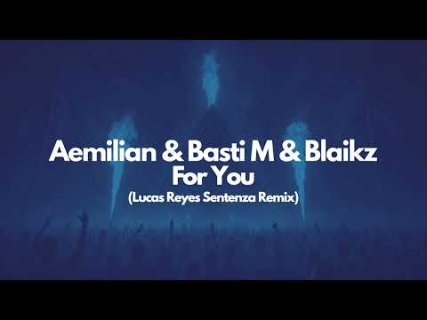 Aemilian & Basti M & Blaikz - For You (Lucas Reyes Sentenza Remix)