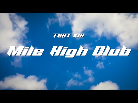 That Kid - Mile High Club (Lyric Video)