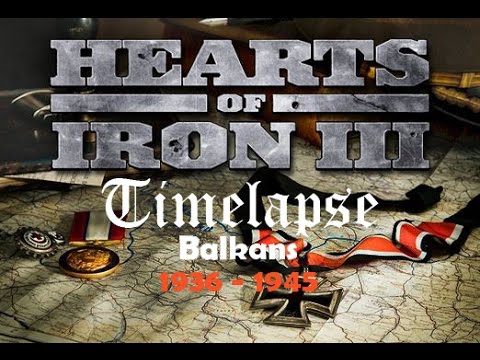 HEARTS OF IRON 3 [Timelapse] - THE BALKANS