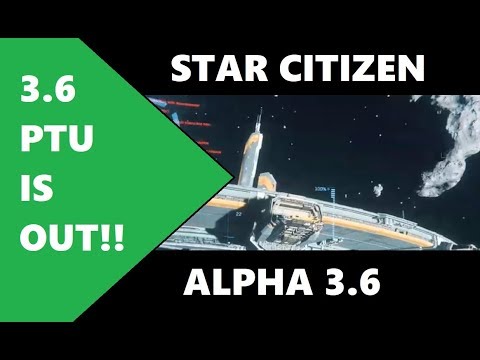 Star Citizen Alpha 3.6 is OUT TO PTU!