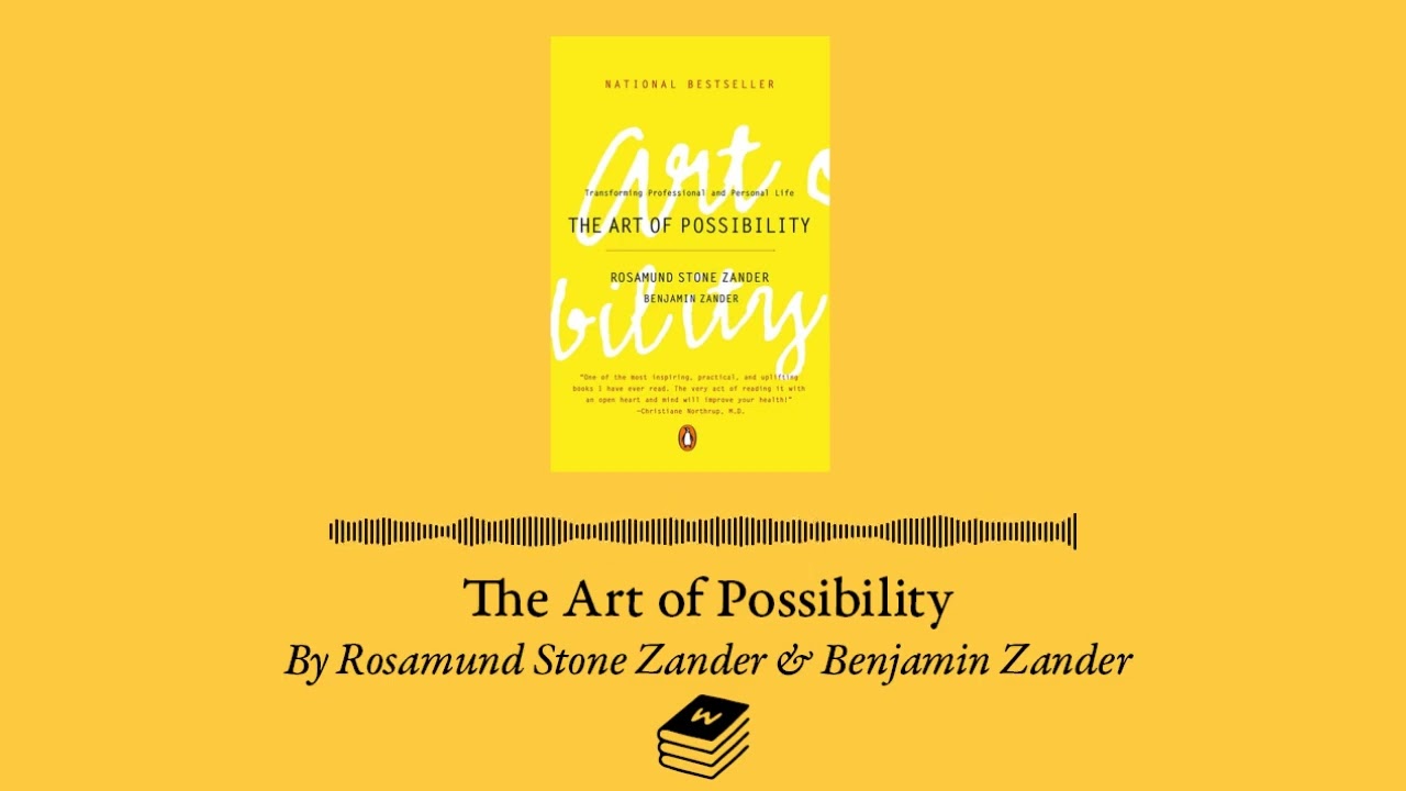The Art of Possibility by Rosamund Stone Zander & Benjamin Zander