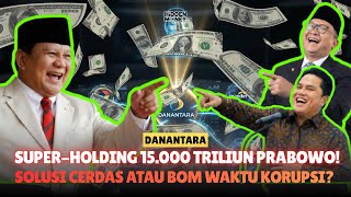 Download lagu DANANTARA: Super-Holding 15.000 Triliun Prabowo! Solusi Cerdas atau Bom Waktu Korupsi? mp3
