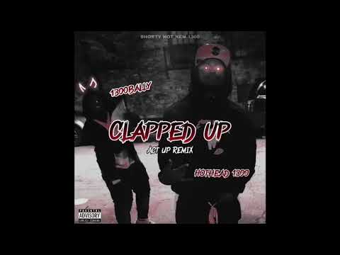 Hothead1300 - “CLAPPED UP” (Act up Remix) ft. Bally1300   Visual coming soon👀🔥