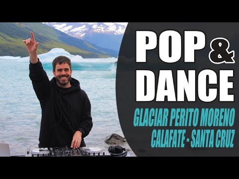POP & DANCE | Glaciar Perito Moreno - Calafate | Nico Vallorani DJ