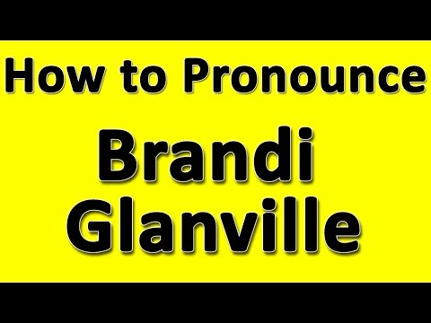 How to Pronounce Brandi Glanville