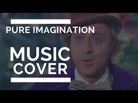Pure Imagination - Willy Wonka & The Chocolate Factory
