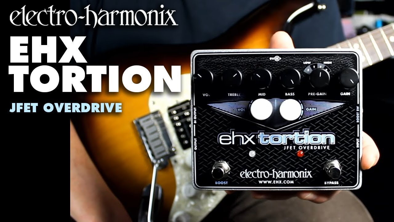 Electro-Harmonix EHX Tortion JFET Overdrive Pedal (Demo by Bill Ruppert) - YouTube