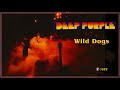 DEEP PURPLE - Wild Dogs (Live)