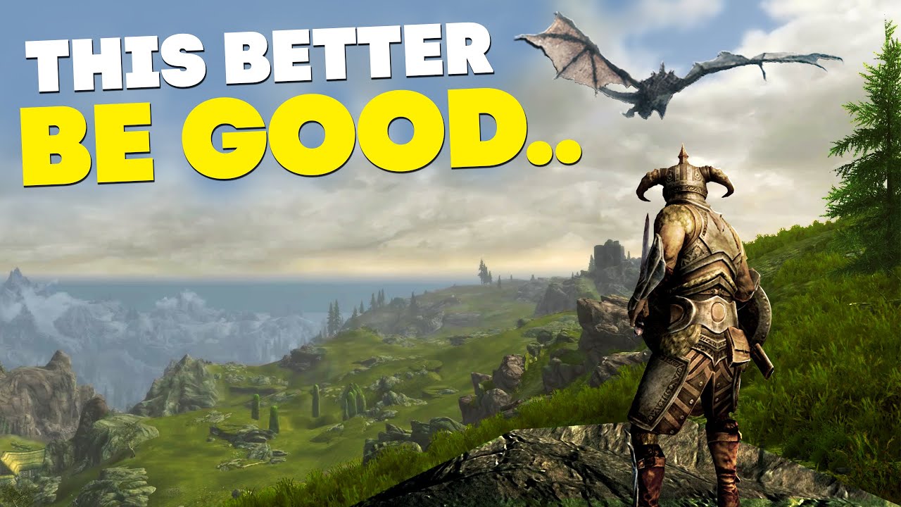 Okay fine, I'll try Skyrim