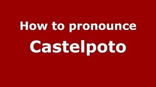 How to pronounce Castelpoto