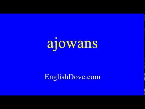 How to pronounce ajowans in American English.