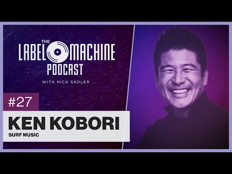The Label Machine Podcast #27 - Ken Kobori (SURF Music)