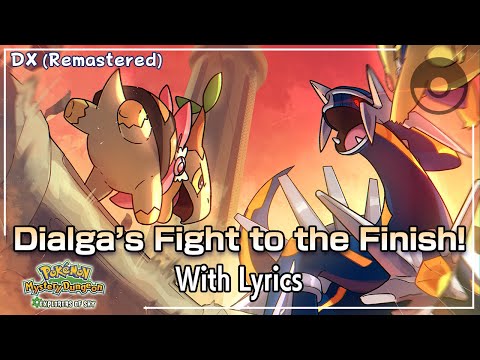 Dialga's Fight to the Finish WITH LYRICS DX (Remastered) - Pokémon Mystery Dungeon: Explorers of Sky