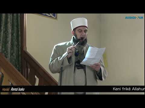 Keni frikë Allahun nga dridhja e vërtetë - Hoxhë Remzi Isaku - Hutbe