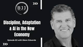 Glenn Edwards | Discipline, Adaptation & AI in the New Economy | EP 83