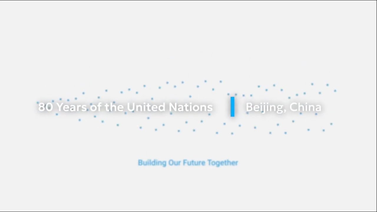 UN@80 China Recap: Building Our Future Together