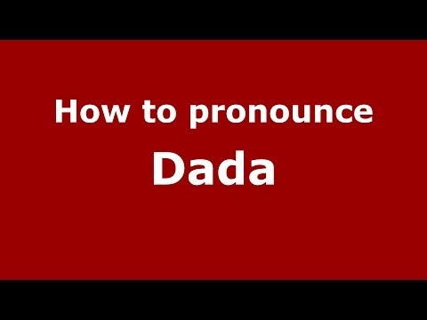 How to pronounce Dada