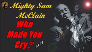 Mighty Sam McClain - Who Made You Cry? (Kostas A~171)