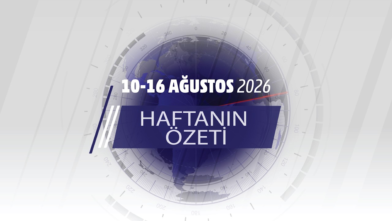 10-16 AĞUSTOS HAFTANIN ÖZETİ