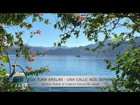 Eda Tuna Arslan - Una Calle Nos Separa (Serkan Yuluk & Coskun Gursel Remix)