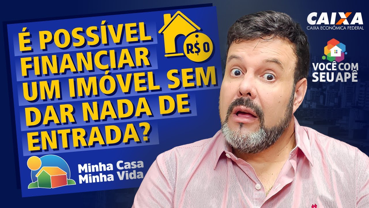 É Possível Financiar Um Imóvel Sem Dar Nada de Entrada? Programa Minha Casa Minha Vida.