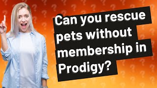 Can you rescue pets without membership in Prodigy?