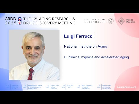 Luigi Ferrucci at ARDD2025: Subliminal hypoxia and accelerated aging