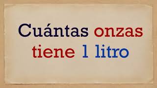 Cuántas ONZAS tiene 1 LITRO