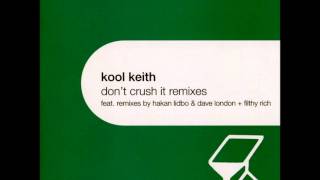 Kool Keith - Don&#39;t Crush It (Dave London &amp; Filthy Rich Radio Edit)
