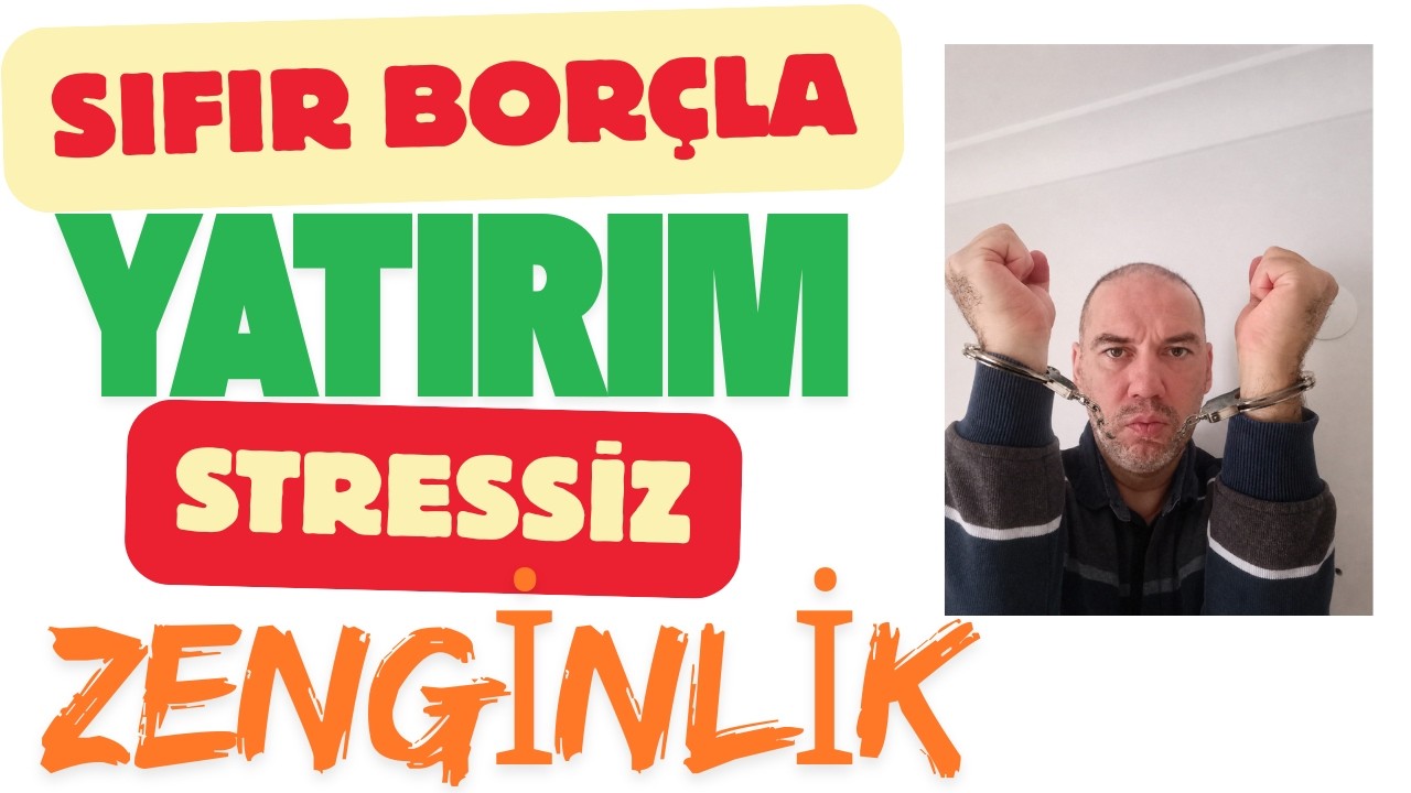 Sıfır Borçla Nasıl Yatırım Yapılır Stressiz Gelen Zenginlik Parayı Döndürme Sistemimi Anlattım