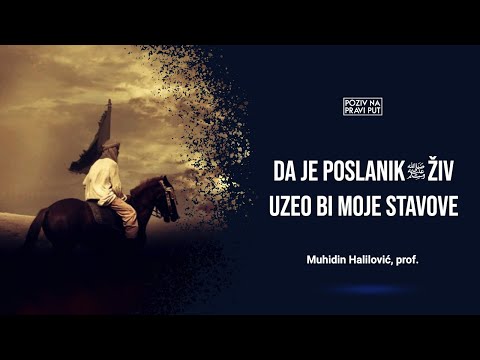 DA JE POSLANIK ﷺ ŽIV UZEO BI MOJE STAVOVE - Muhidin Halilović, prof. ᴴᴰ┇Poziv na pravi put
