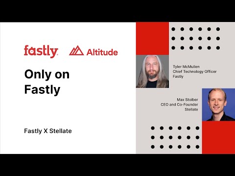 Altitude 2023: Only on Fastly with Tyler McMullen