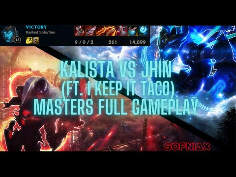 KALISTA VS JHIN FT. I KEEP IT TACO | MASTERS | League of Legends | Full Gameplay