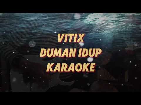 VITIX - Duman Idup KARAOKE