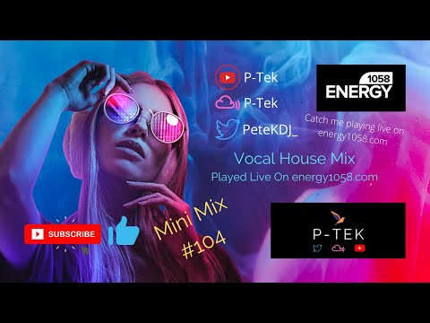 Vocal House Mix - Mini Mix #104 (energy1058.com)