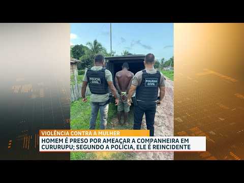 Polícia Civil prende suspeito de violência doméstica, em Cururupu