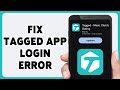 How To Fix Tagged App Login Error 2024 | Troubleshoot Tagged Account Sign In Issues Tutorial
