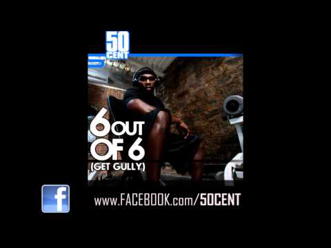 6 Out Of 6 (Get Gully) by 50 Cent [Freestyle] [March 2011] | 50 Cent Music