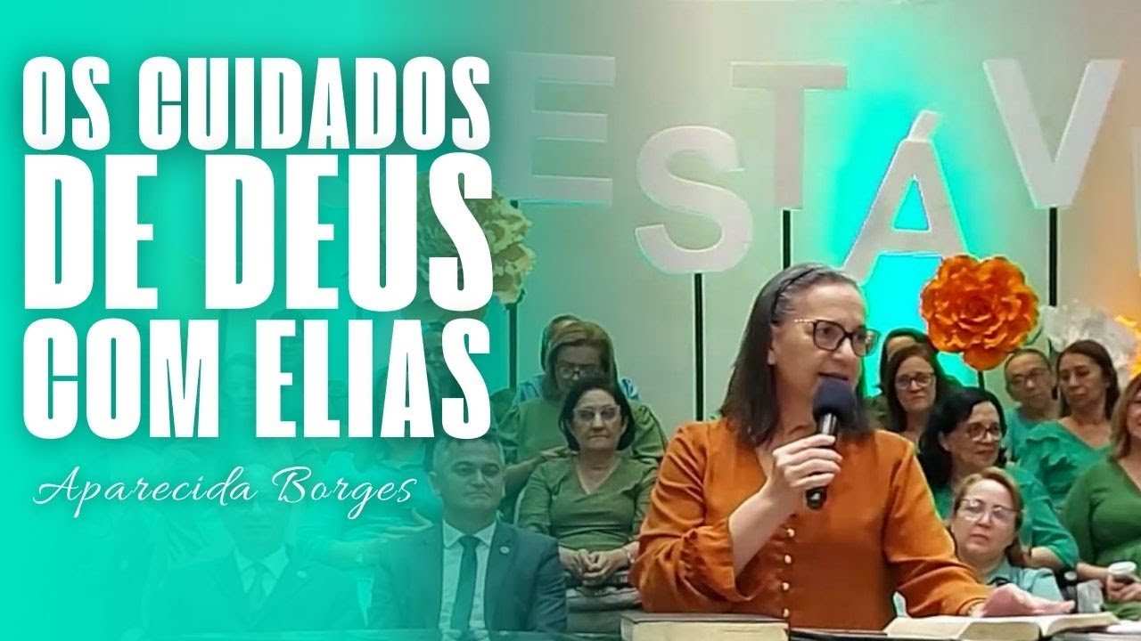CUIDADOS DE DEUS COM ELIAS | MISSIONÁRIA APARECIDA BORGES