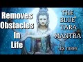 Powerful Blue Tara Mantra 108 Repetitions Removes Obstacles Overcomes Stress Fear In Life