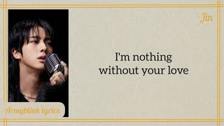 Download lagu JIN - 'Nothing Without Your Love' Lyrics mp3