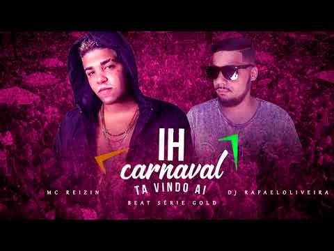 MC REIZIN - CARNAVAL TA VINDO AÍ ( PROD. DJ RAFAEL OLIVEIRA ) BEAT SERIE GOLD 2020