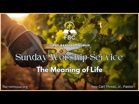 The Meaning of Life | FBC Sunday Worship Service 2-8-2026