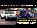 HONDA DAY 2024 | DRAG RACING & PARADE LAP! 🏎️💨 | PART 2