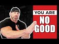 If You Can't DO These, You Are NO GOOD!